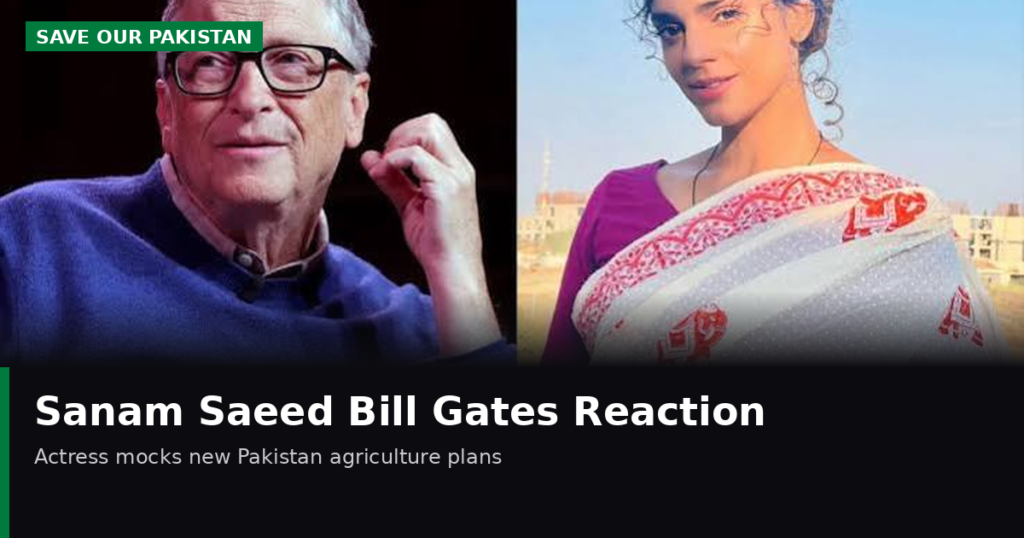 Sanam Saeed Bill Gates reaction sparks buzz over Pakistan agriculture plans